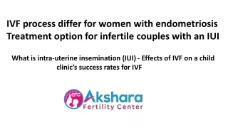 IVF process differfor women-with endometriosis infertile couples with an IUI