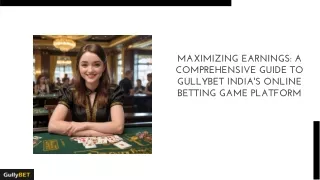 Maximizing Earnings a Guide to Gullybet India's Online Betting Game Platform