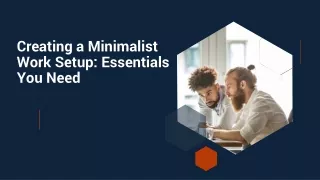 Creating a Minimalist Work Setup: Essentials You Need