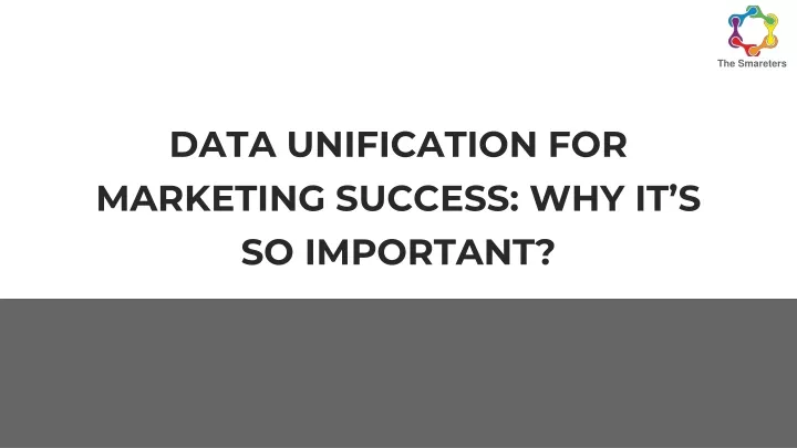 data unification for marketing success why it s so important