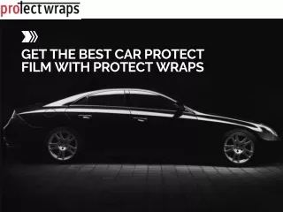 Get The Best Car Protect Film With Protect Wraps