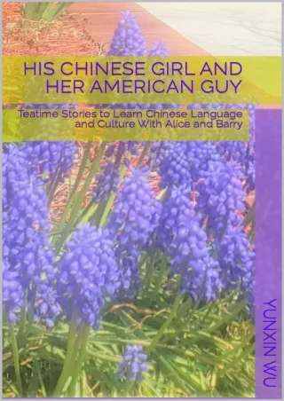 ❤read⚡ His Chinese Girl and Her American Guy: Teatime Stories to Learn Chinese