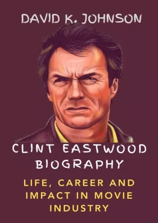 ⚡read❤ Clint Eastwood Biography: Life, Career And Impact In Movie Industry