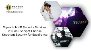 Top-notch VIP Security Services  in Kundli Sonipat Choose  Knockout Security for Excellence