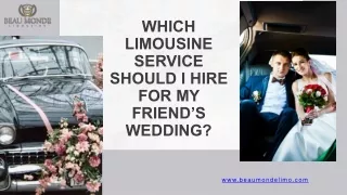 Which limousine service should I hire for my friend’s wedding