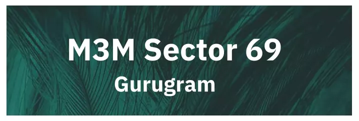 m3m sector 69 gurugram