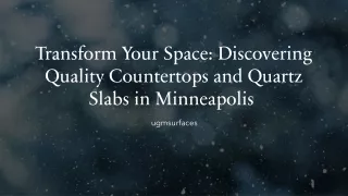 Transform Your Space: Discovering Quality Countertops and Quartz Slabs in Minnea