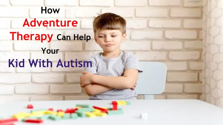 how adventure therapy can help your kid with autism