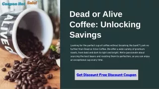 Discover Top Deals with Dead or Alive Coffee Coupon, Promo, and Discount Code