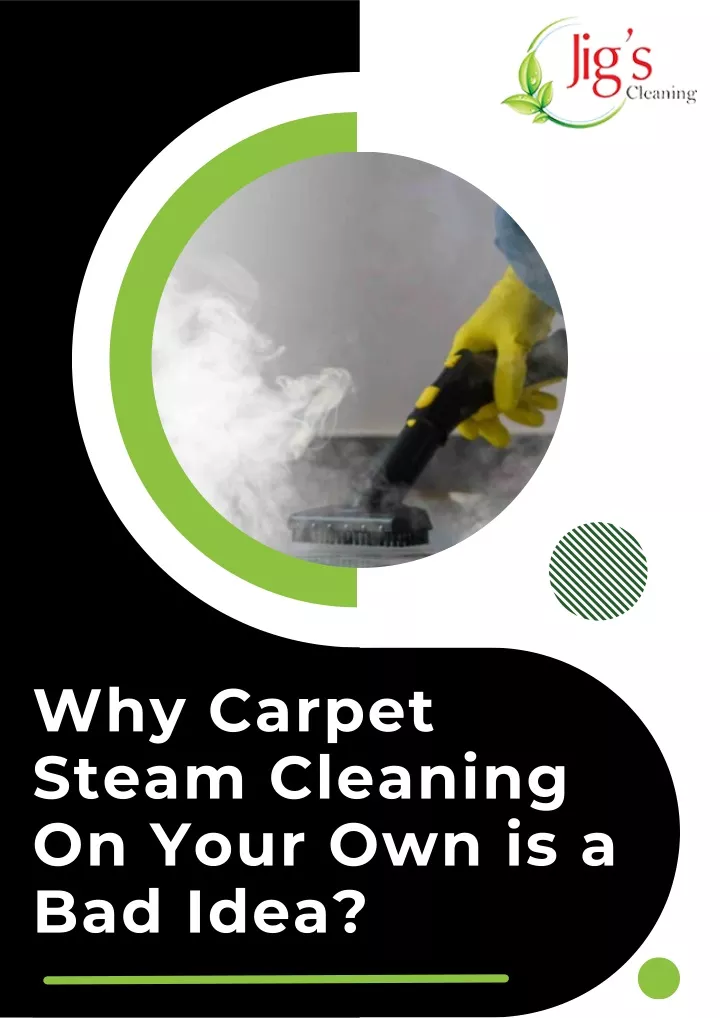 why carpet steam cleaning on your