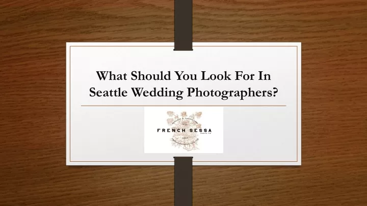 what should you look for in seattle wedding photographers