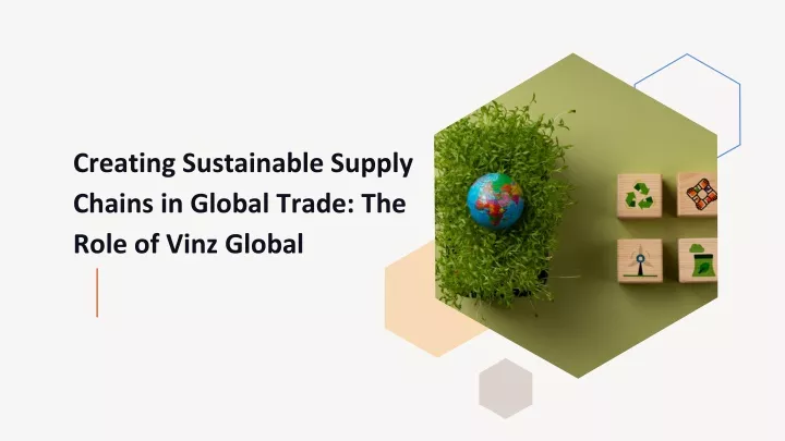 creating sustainable supply chains in global trade the role of vinz global