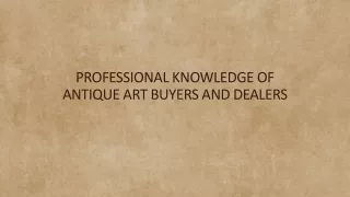 Professional Knowledge of Antique Art Buyers and Dealers