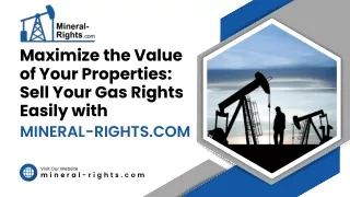 Maximize the Value of Your Properties: Sell Your Gas Rights Easily with Mineral-