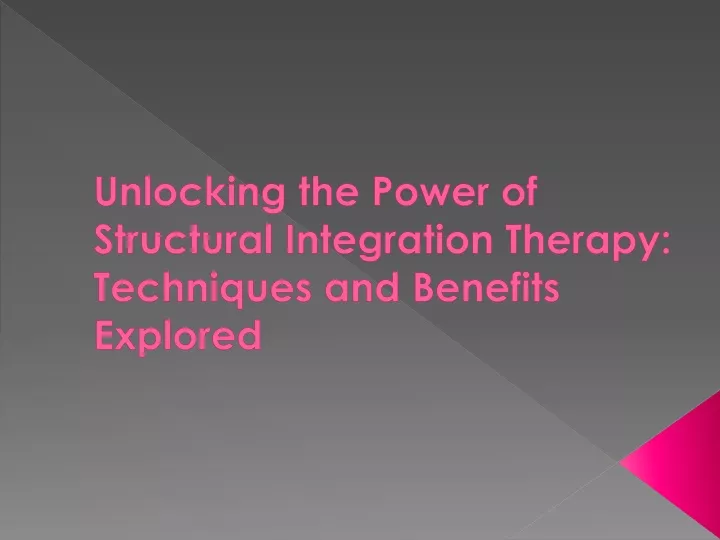 unlocking the power of structural integration therapy techniques and benefits explored