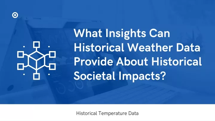 what insights can historical weather data provide