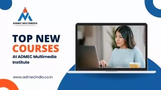 Newly Launched Courses at ADMEC Multimedia Institute