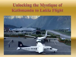 Unlocking the Mystique of Kathmandu to Lukla Flight