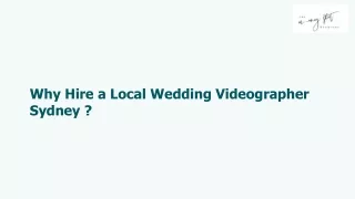 Why Hire a Local Wedding Videographer Sydney
