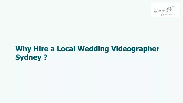 why hire a local wedding videographer sydney