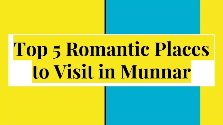 top 5 romantic places to visit in munnar