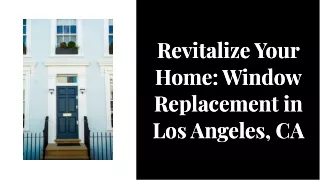 Revitalize Your Home: Window Replacement in Los Angeles, CA