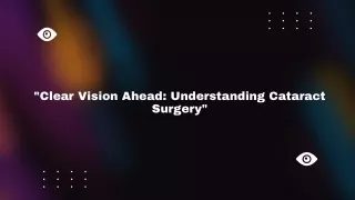 "Clear Vision Ahead: Understanding Cataract Surgery"