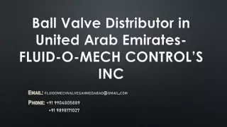 Ball Valve Distributor in United Arab Emirates- FLUID-O-MECH CONTROL’S INC
