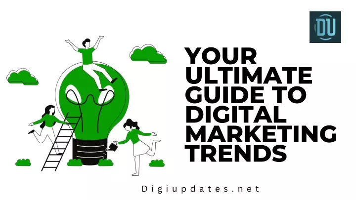 your ultimate guide to digital marketing trends