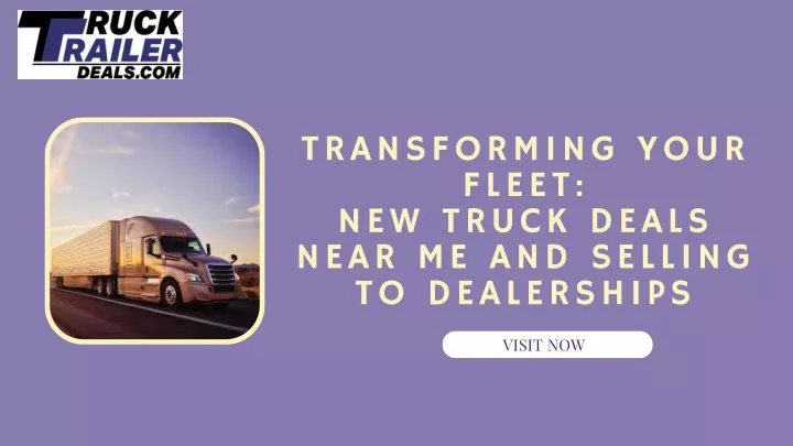 transforming your fleet new truck deals near