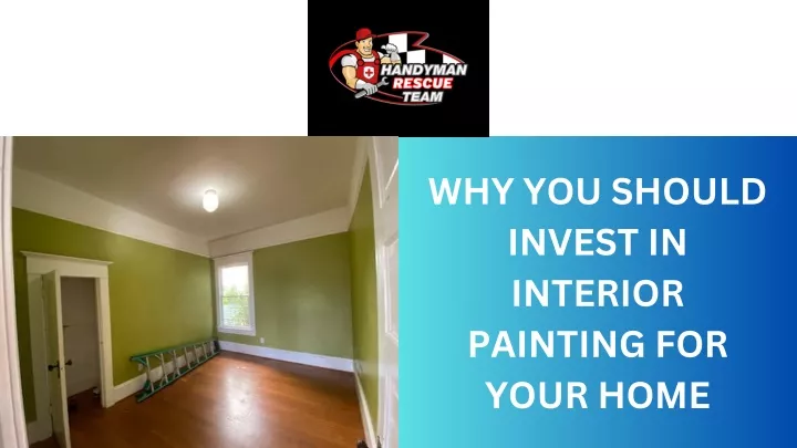 why you should invest in interior painting