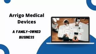 Arrigo Medical Devices - A Family-Owned Business