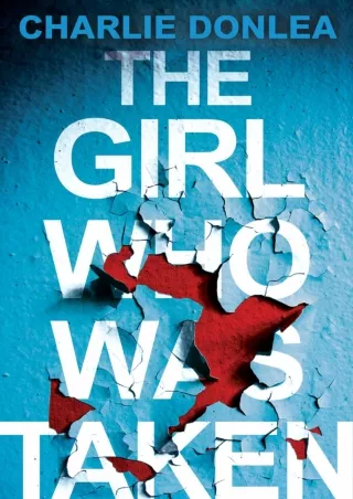 ⚡read❤ The Girl Who Was Taken: A Gripping Psychological Thriller