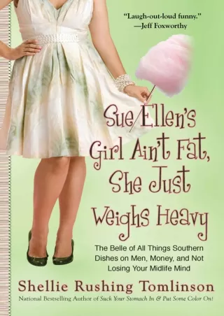 read pdf Sue Ellen's Girl Ain't Fat, She Just Weighs Heavy: The Belle of All Things