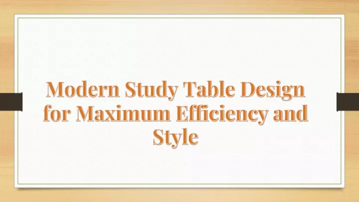 modern study table design for maximum efficiency