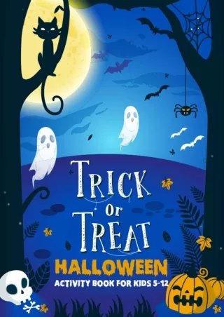 ❤read⚡ Trick or Treat Halloween Activity Book For Kids 5-12: Over 150 Pages Happy