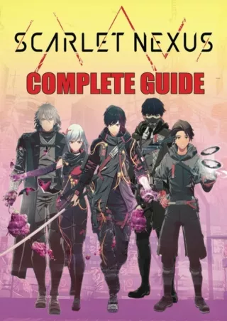 ⚡pdf✔ Scarlet Nexus: COMPLETE GUIDE: Best Tips, Tricks, Walkthroughs and Strategies