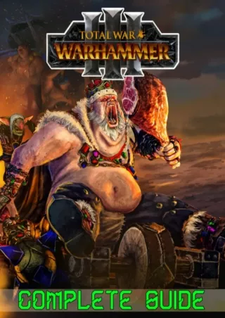 ⚡read❤ Total War Warhammer III : COMPLETE GUIDE: Best Tips, Tricks, Walkthroughs and