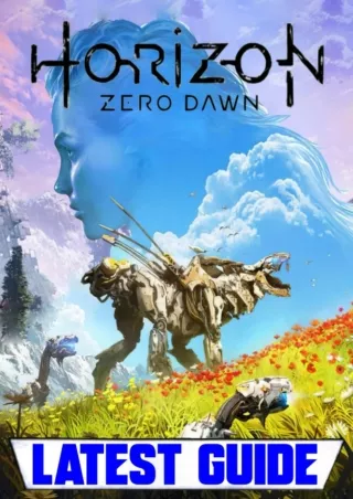 read pdf Horizon Zero Dawn: LATEST GUIDE: Everything You Need To Know About Horizon