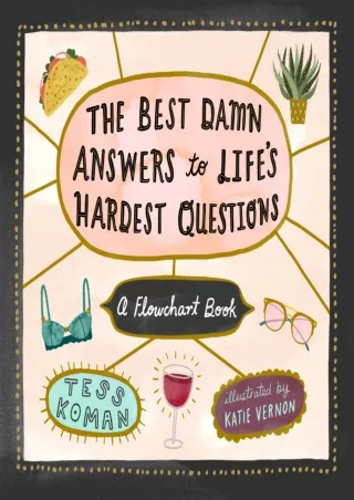 read pdf The Best Damn Answers to Life’s Hardest Questions: A Flowchart Book