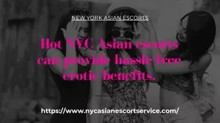 Hot NYC Asian models can provide hassle-free erotic benefits