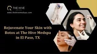 Rejuvenate Your Skin with Botox at The Hive Medspa in El Paso, TX