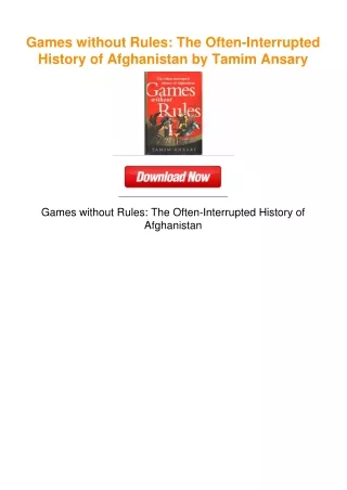 Games without Rules: The Often-Interrupted History of Afghanistan by