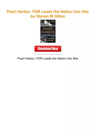 Pearl Harbor: FDR Leads the Nation Into War by Steven M Gillon