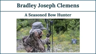 Bradley Joseph Clemens - A Seasoned Bow Hunter