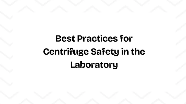 best practices for centrifuge safety