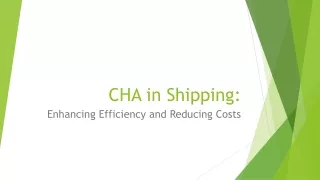 CHA in Shipping: Enhancing Efficiency and Reducing Costs