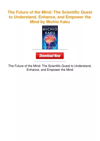 The Future of the Mind: The Scientific Quest to Understand, Enhance, and