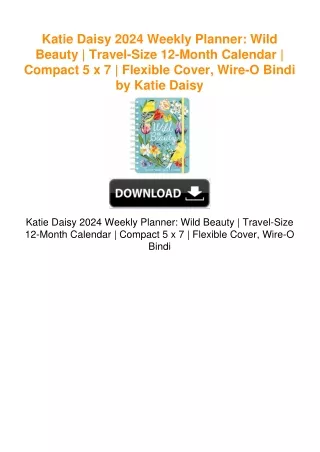 Katie Daisy 2024 Weekly Planner: Wild Beauty | Travel-Size 12-Month