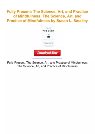Fully Present: The Science, Art, and Practice of Mindfulness: The